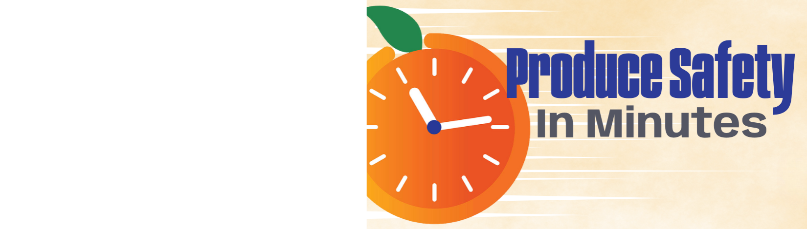 Produce Safety in Minutes